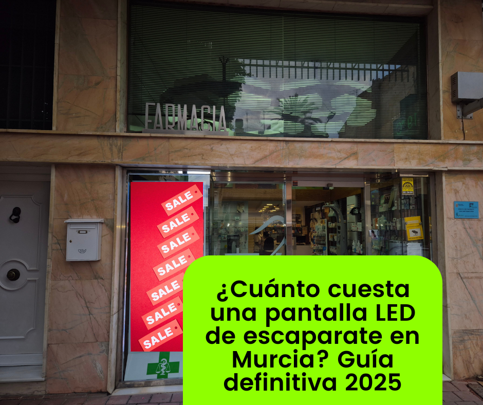 ¿Cuánto cuesta una pantalla LED de escaparate en Murcia Guía definitiva 2025